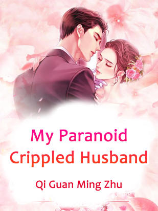 My Paranoid Crippled Husband
